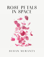Rose Petals In Space Ebook Susan Muranty Poetry Australian